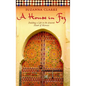 A House in Fez: Building a Life in the Ancient Heart of Morocco - Paperback