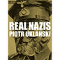 Piotr Uklanski: Real Nazis - Hardcover