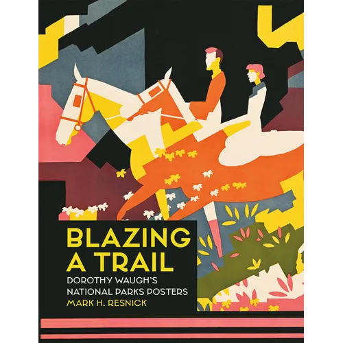 Blazing a Trail: Dorothy Waugh's National Parks Posters - Paperback