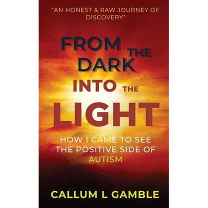 From the Dark into the Light: How I Came to See the Positive Side of Autism - Paperback