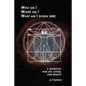 Who Am I Where Am I What Am I Doing Here: A Textbook for Life, Living, and Reality - Paperback