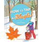How to Tap a Maple! - Paperback