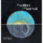 El Colibri y el narval - Hardcover