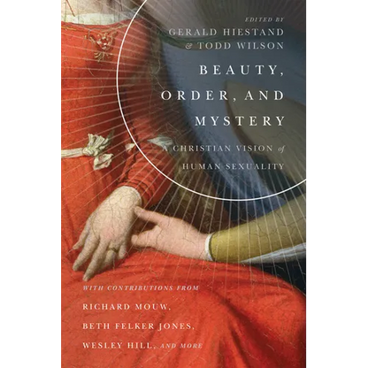 Beauty, Order, and Mystery: A Christian Vision of Human Sexuality - Paperback