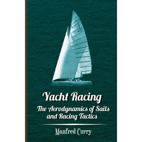 Yacht Racing - The Aerodynamics of Sails and Racing Tactics - Paperback