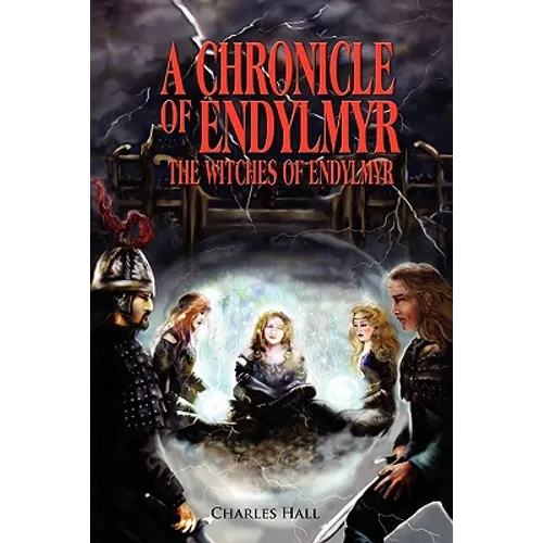 A Chronicle of Endylmyr: The Witches of Endylmyr - Paperback