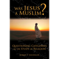 Was Jesus a Muslim?: Questioning Categories in the Study of Religion - Paperback