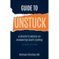 Guide to Unstuck: A Doctor's Advice on Answering God's Calling - Paperback