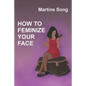 How To Feminize Your Face: Makeup and Hair styling - Paperback
