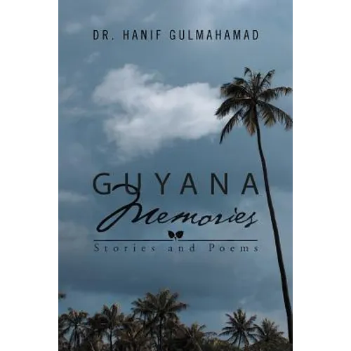 Guyana Memories: Stories and Poems - Paperback