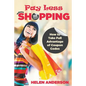 Pay Less When Shopping: How to Take Full Advantage of Coupon Codes - Paperback