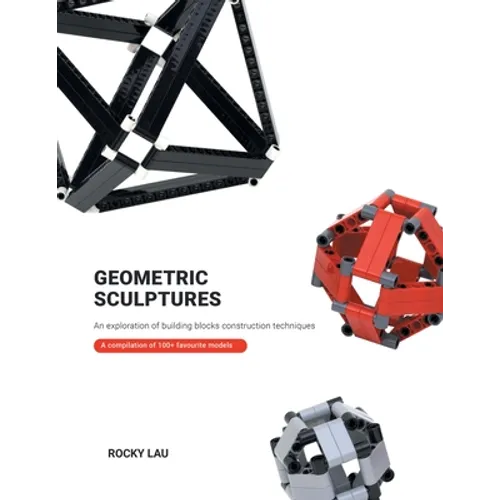 Geometric Sculptures: an Exploration of Building Blocks Construction Techniques. - Paperback