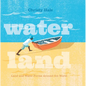 Water Land: Land and Water Forms Around the World - Hardcover
