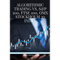 Algorithmic Trading vs. S&P 500, FTSE 100, OMX Stockholm 30 Index - Paperback