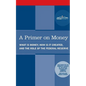 A Primer on Money: What is Money, How Is It Created, and the Role of the Federal Reserve - Paperback