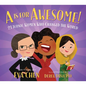 A is for Awesome!: 23 Iconic Women Who Changed the World - Board Book