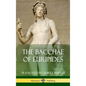 The Bacchae of Euripides (Hardcover) - Hardcover