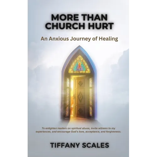 More Than Church Hurt: An Anxious Journey of Healing - Paperback
