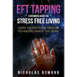 Eft Tapping: A Beginners Guide for Stress Free Living - Paperback