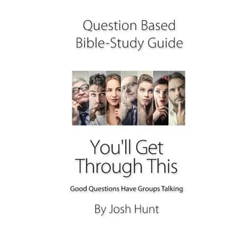 Question-based Bible Study Guide--You'll Get Through This: Good Questions Have Groups Talking - Paperback