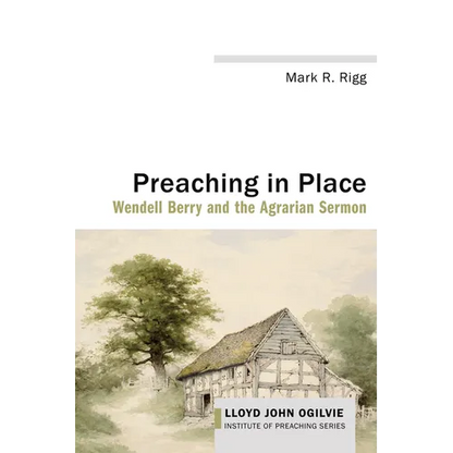 Preaching in Place: Wendell Berry and the Agrarian Sermon - Paperback