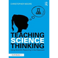 Teaching Science Thinking: Using Scientific Reasoning in the Classroom - Paperback