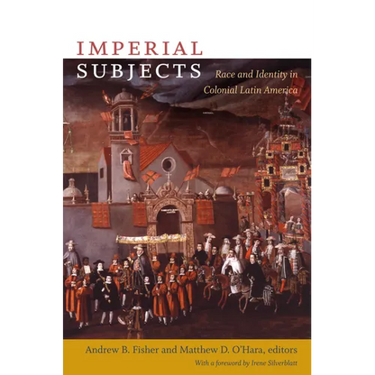 Imperial Subjects: Race and Identity in Colonial Latin America - Paperback