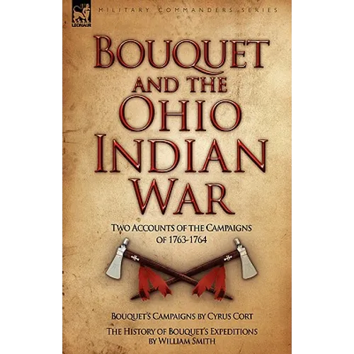 Bouquet & the Ohio Indian War: Two Accounts of the Campaigns of 1763-1764 - Paperback