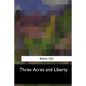 Three Acres and Liberty - Paperback