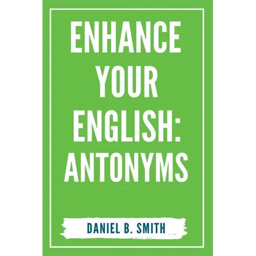 Enhance Your English: Antonyms - Paperback