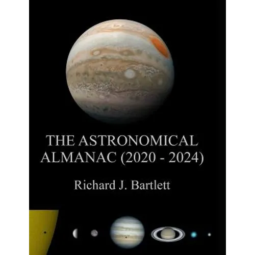 The Astronomical Almanac (2020 - 2024): A Comprehensive Guide to Night Sky Events - Paperback