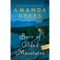 Born of Gilded Mountains - Hardcover