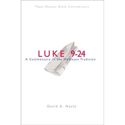Nbbc, Luke 9-24: A Commentary in the Wesleyan Tradition - Paperback
