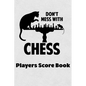Don't Mess With Chess Players Score Book: Chess Players Log Scorebook Notebook - Paperback