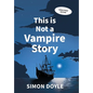 This is Not a Vampire Story: Large Print Edition - Hardcover
