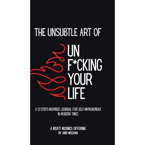The Unsubtle Art of Unf*cking Your Life - Hardcover