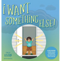 I Want Something Else - Hardcover