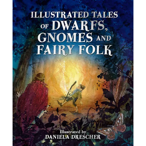 Illustrated Tales of Dwarfs, Gnomes and Fairy Folk - Hardcover