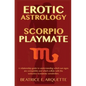 Erotic Astrology: Scorpio Playmate: A relationship guide to understanding which sun signs are compatible and which collide with seductiv - Paperback