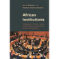 African Institutions: Challenges to Political, Social, and Economic Foundations of Africa's Development - Paperback