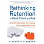 Rethinking Retention in Good Times and Bad: Breakthrough Ideas for Keeping Your Best Workers - Paperback
