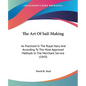 The Art Of Sail-Making: As Practiced In The Royal Navy And According To The Most Approved Methods In The Merchant Service (1843) - Paperback