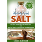 Epsom Salt: Holistic Epsom Salt Recipes & Uses for Health, Beauty, Relaxation, Home & Garden - Paperback