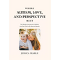 Where Autism, Love, and Perspective Meet - Hardcover