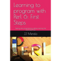 Learning to Program with Perl 6: First Steps: Getting Into Programming Without Leaving the Command Line. - Paperback