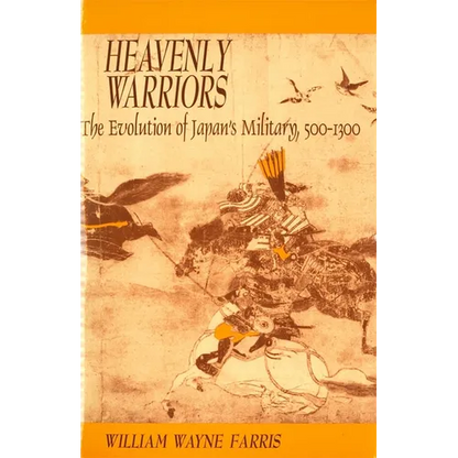 Heavenly Warriors: The Evolution of Japan's Military, 500-1300 - Paperback