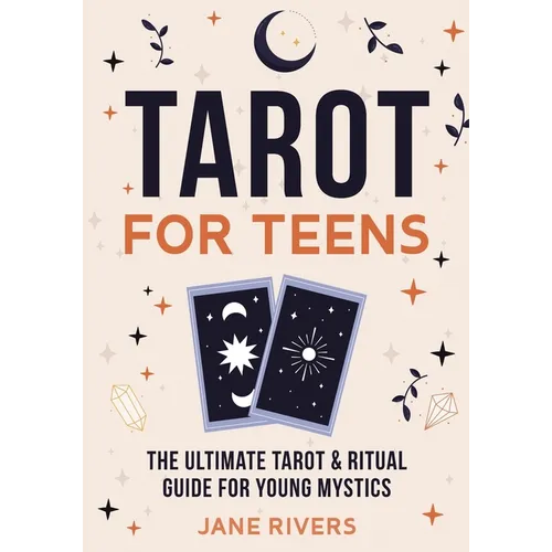 Tarot for Teens: The Ultimate Tarot & Ritual Guide for Young Mystics - Paperback