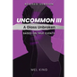 Uncommon - Vol III: A Glass Unbroken (Revised Version) - Paperback