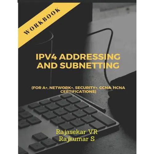Ipv4 Addressing and Subnetting Workbook: For A+, Network+, Security+, Ccna, Hcna Certifications - Paperback