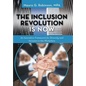The Inclusion Revolution Is Now: An Innovative Framework for Diversity and Inclusion in the Workplace - Hardcover